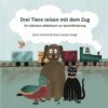 Bilderbuch Drei Tiere reisen mit dem Zug