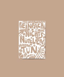 Karinlenaschmid A6 Postkarte | Einfach mal nichts Nützliches tun (beige)
